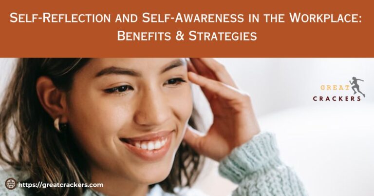 Self-Reflection and Self-Awareness in the Workplace: Benefits & Strategies