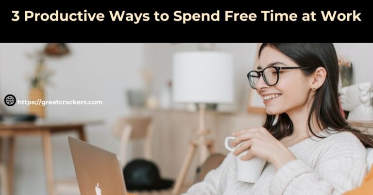 3 Productive Ways to Spend Free Time at Work