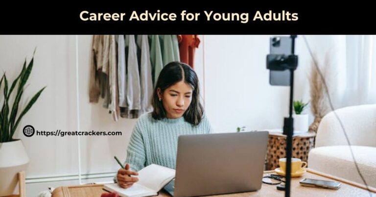 38 Career Advice for Young Adults Who Want to Succeed
