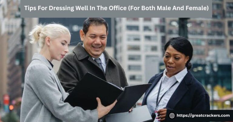 12 Tips For Dressing Well In The Office (For Both Male And Female)
